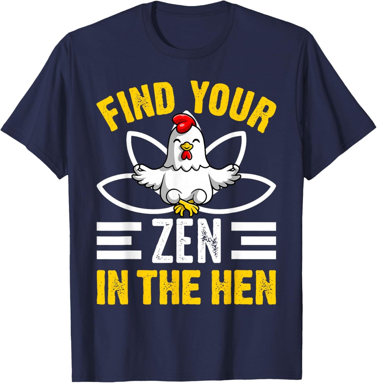 Find Your Zen in The Hen Chicken Zen Funny T-Shirt - T-Shirt | Navy
