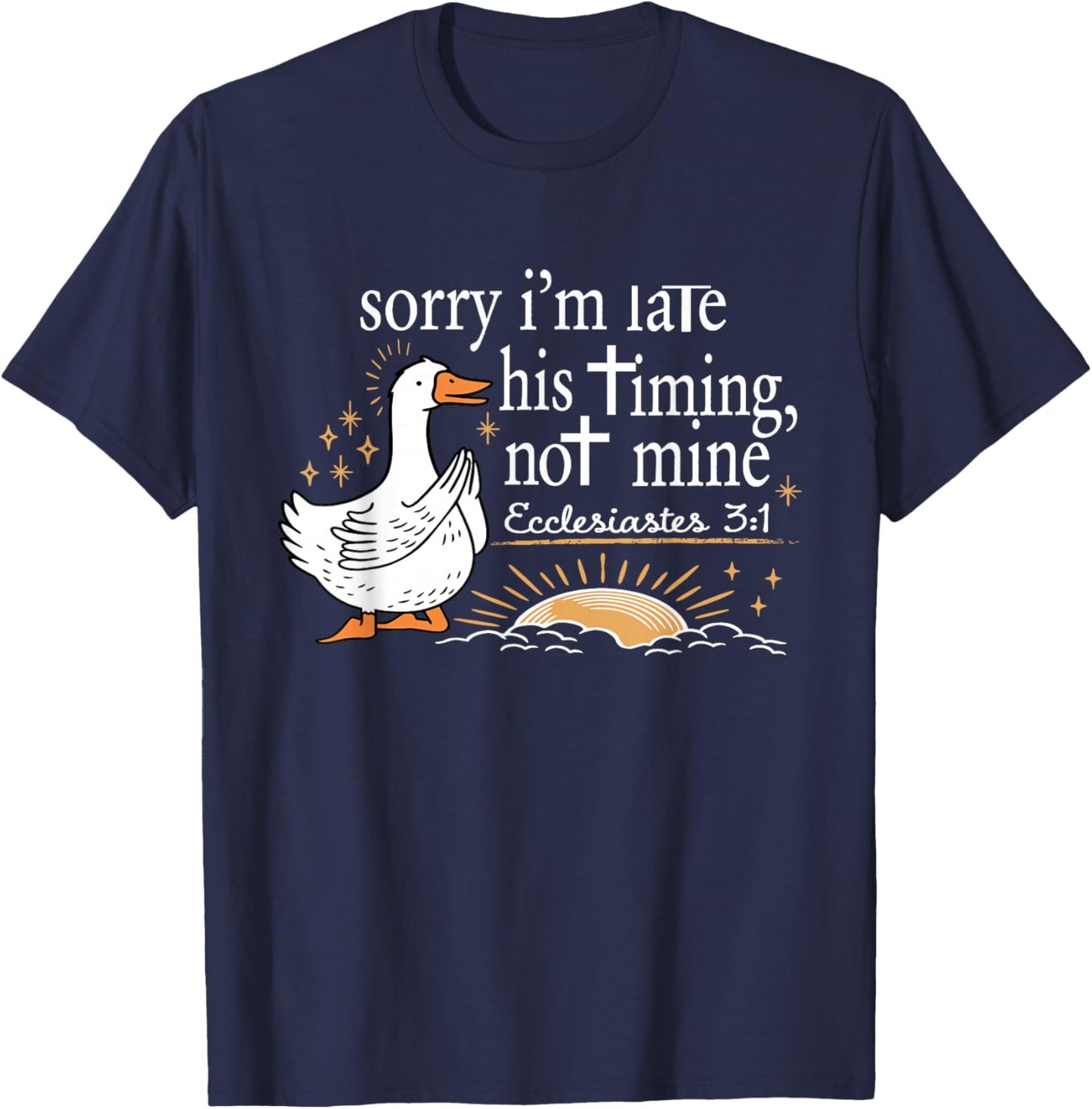 Sorry I'm Late His Timing Not Mine Bible Verse Christian T-Shirt - T-Shirt | Navy