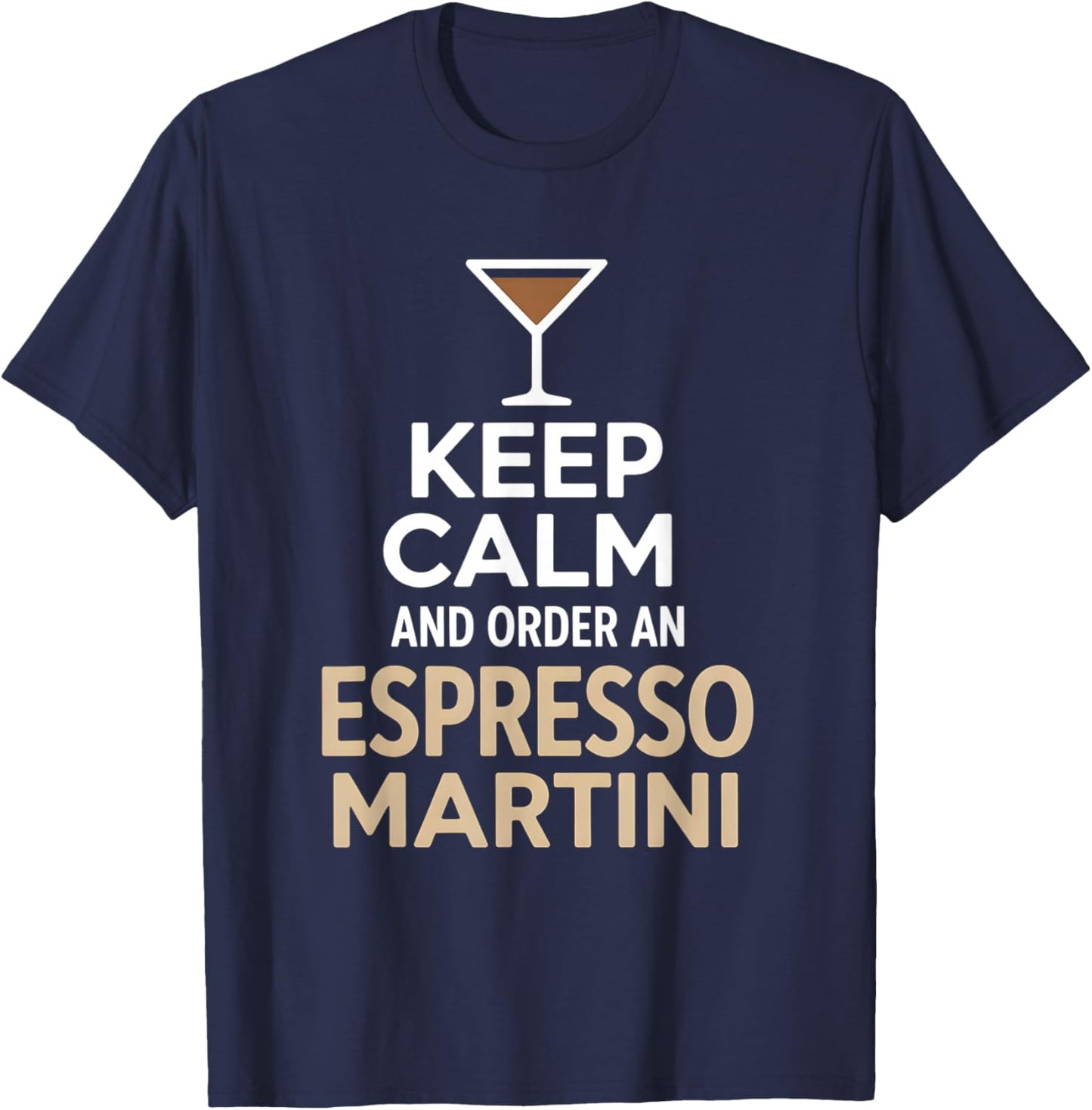 Keep Calm and Order an Espresso Martini T-Shirt - T-Shirt | Navy