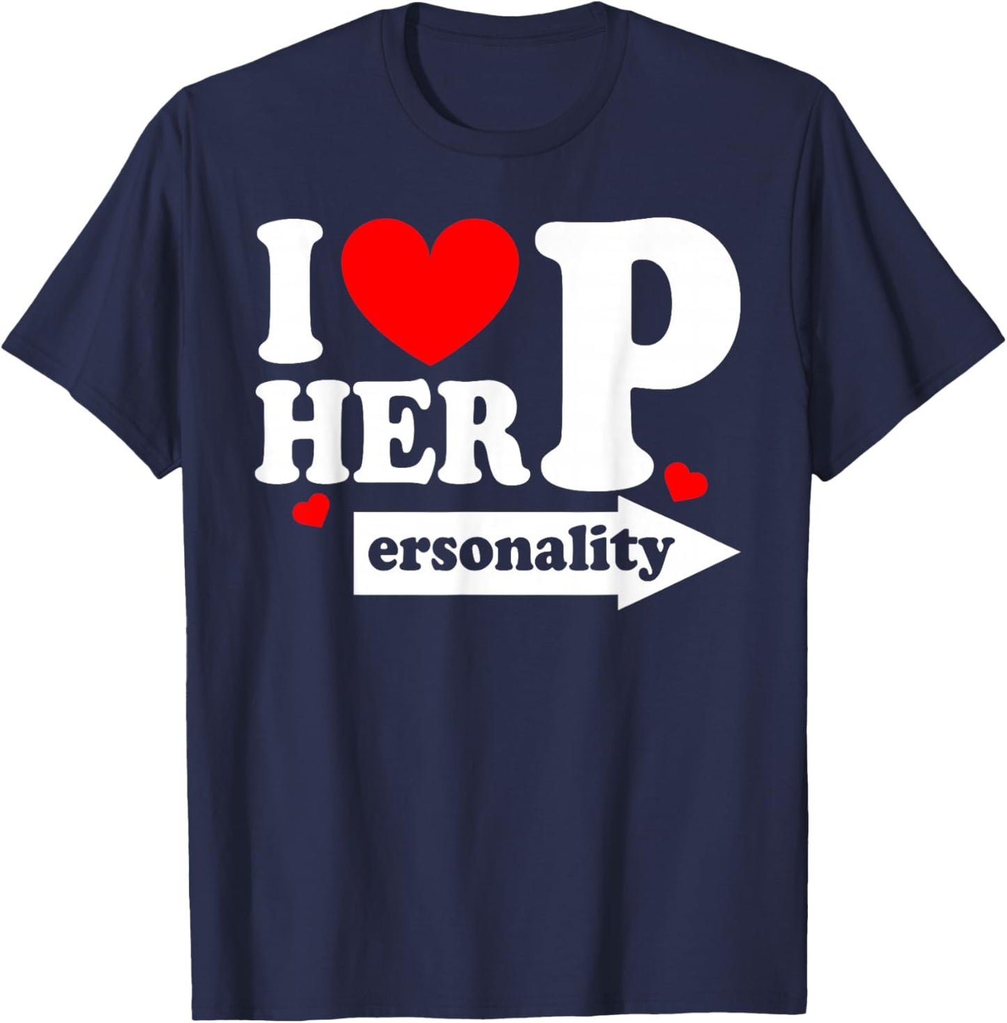 Valentine Funny I Love Her Personality I Love His Dedication T-Shirt - T-Shirt | Navy