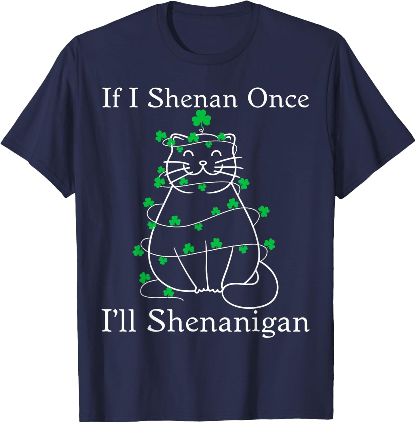 If I Shenan Once Cat Shamrock St Patricks Women Kid T-Shirt - T-Shirt | Navy