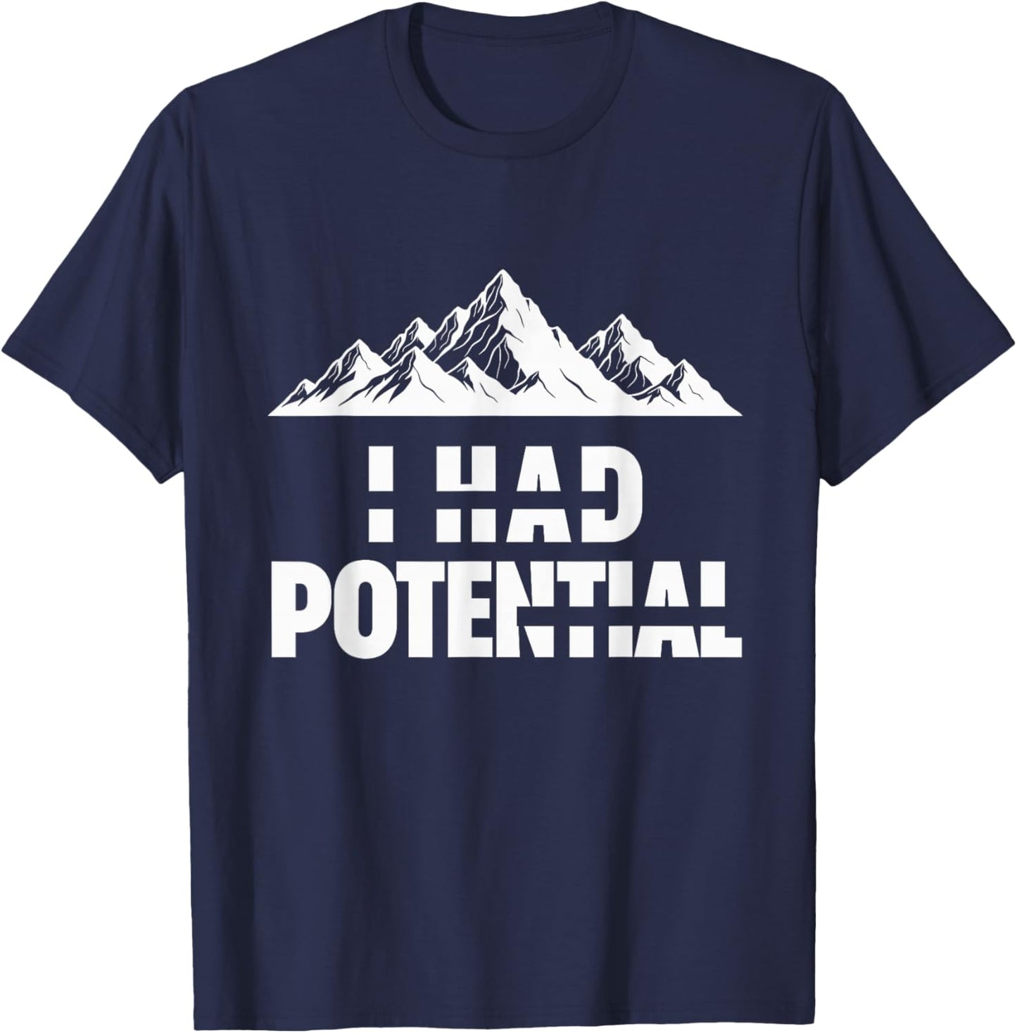Funny I Had Potential T-Shirt - T-Shirt | Navy