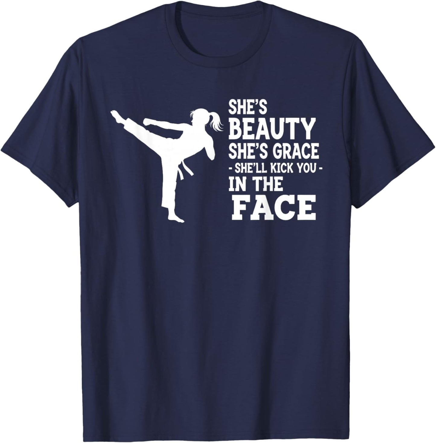 Funny Karate Taekwondo Beauty Grace Kick You in Face Girl T-Shirt - T-Shirt | Navy