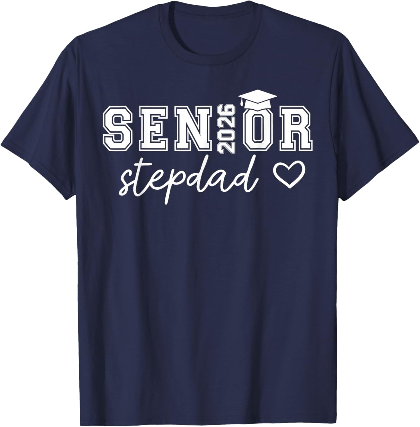 Senior 2026 Proud Stepdad of A Class of 2026 Senior Graduate T-Shirt - T-Shirt | Navy