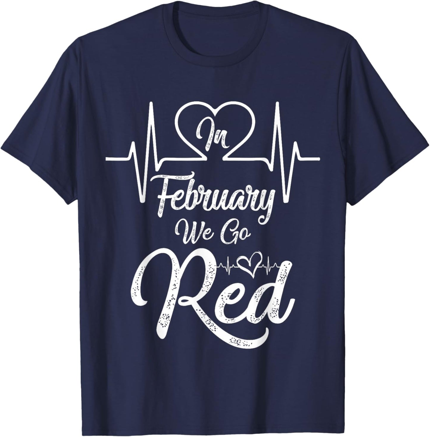 in February We Go Red for Heart Disease Awareness T-Shirt - T-Shirt | Navy