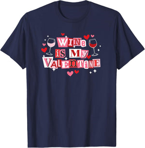 Wine is My Valentine Funny Galantine's Day T-Shirt - T-Shirt | Navy