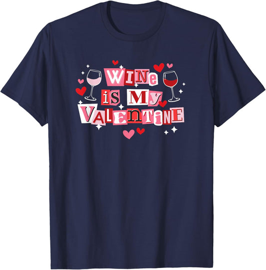 Wine is My Valentine Funny Galantine's Day T-Shirt - T-Shirt | Navy