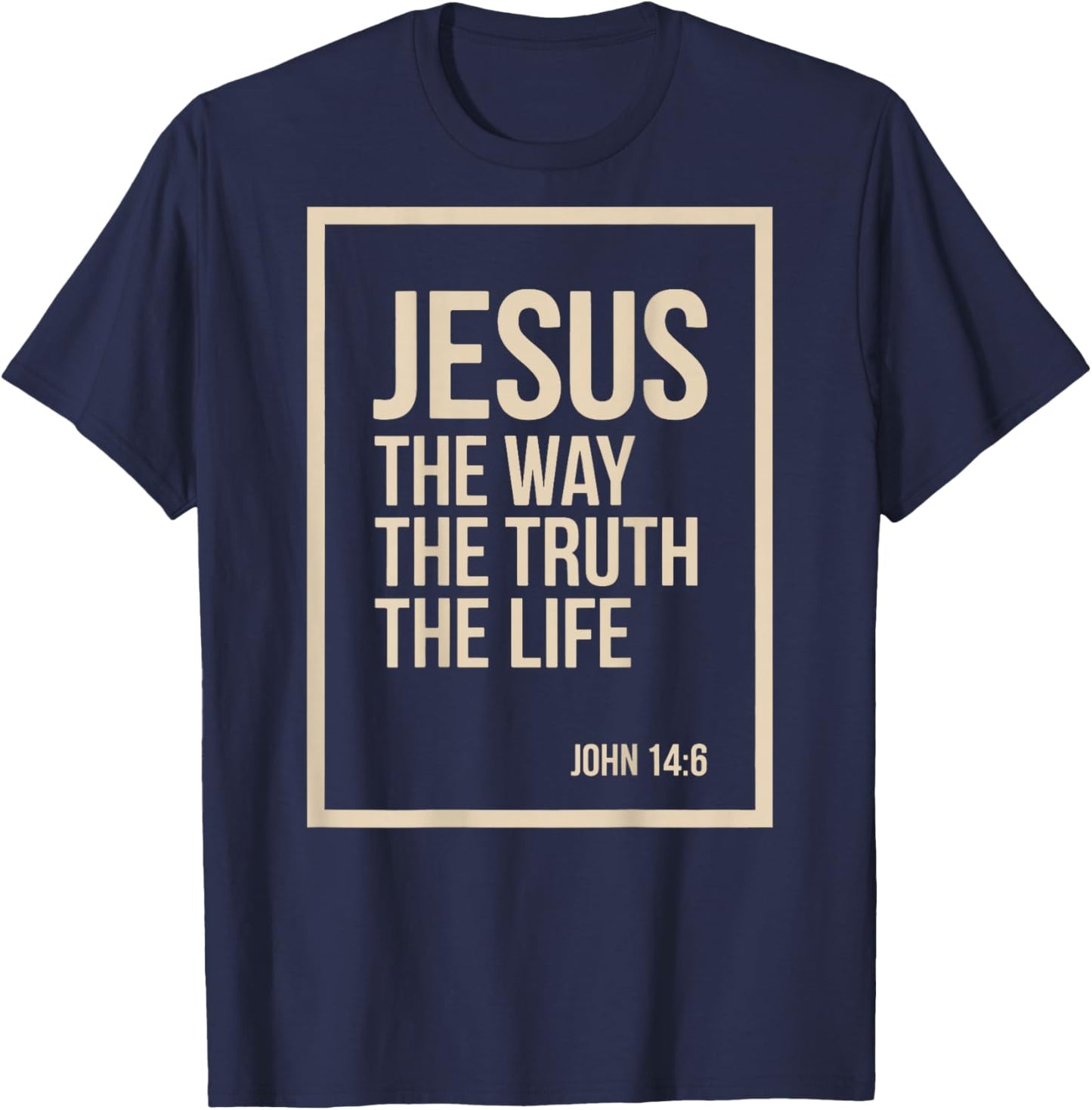 Jesus is King John 14:6 Christian God Religious Bible Verse T-Shirt - T-Shirt | Navy
