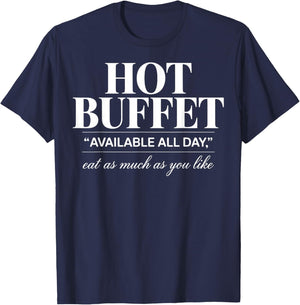 Hot Buffet Available All Day Eat As Much As You Like Funny T-Shirt - T-Shirt | Navy