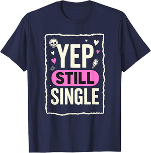 Yep Still Single Funny Valentines Day Skull Emo Grunge T-Shirt - T-Shirt | Navy