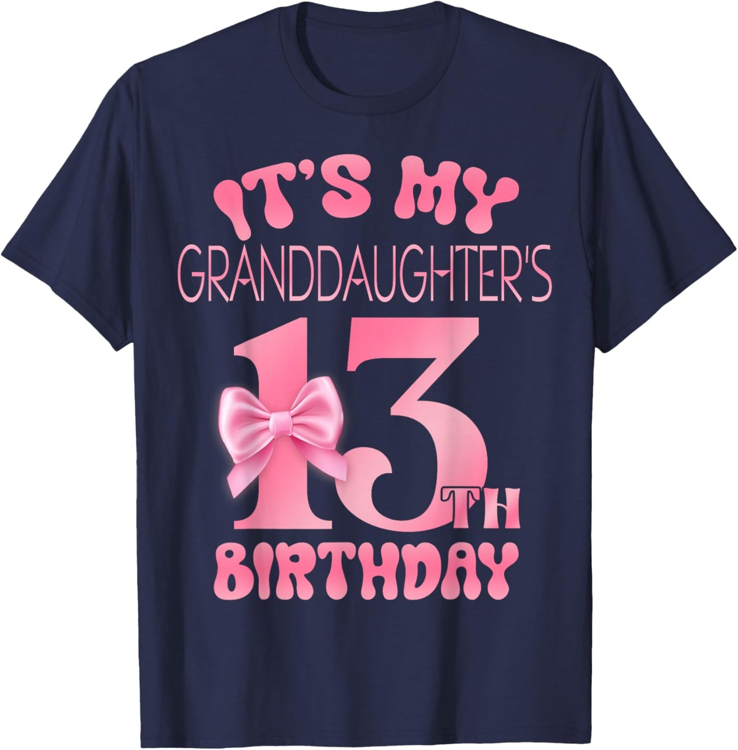 It's My Granddaughter's 13th Birthday Girl Pink Party Themes T-Shirt - T-Shirt | Navy