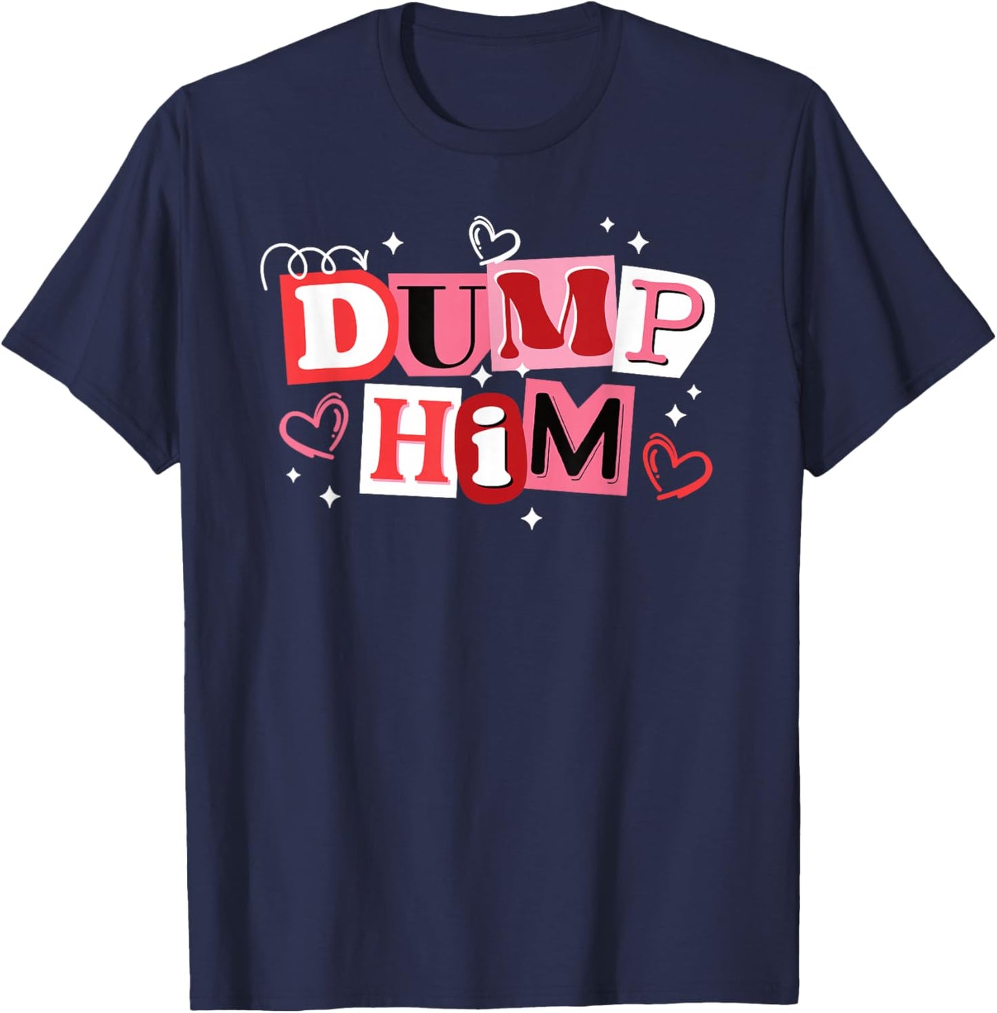 Dump Him Funny Anti Valentines Breakup T-Shirt - T-Shirt | Navy