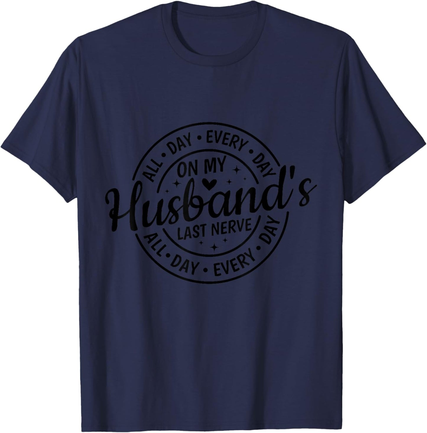On My Husband's Last Nerve Sassy Wife Life Quote T-Shirt - T-Shirt | Navy