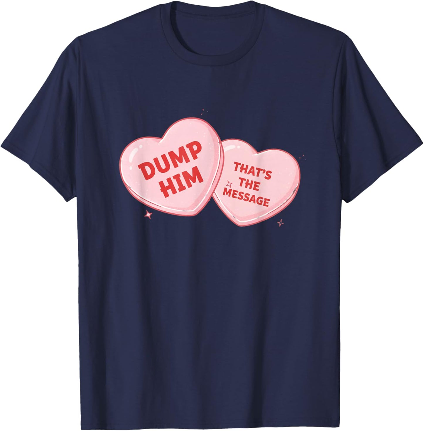 Dump Him Candy Heart Funny Valentine T-Shirt - T-Shirt | Navy