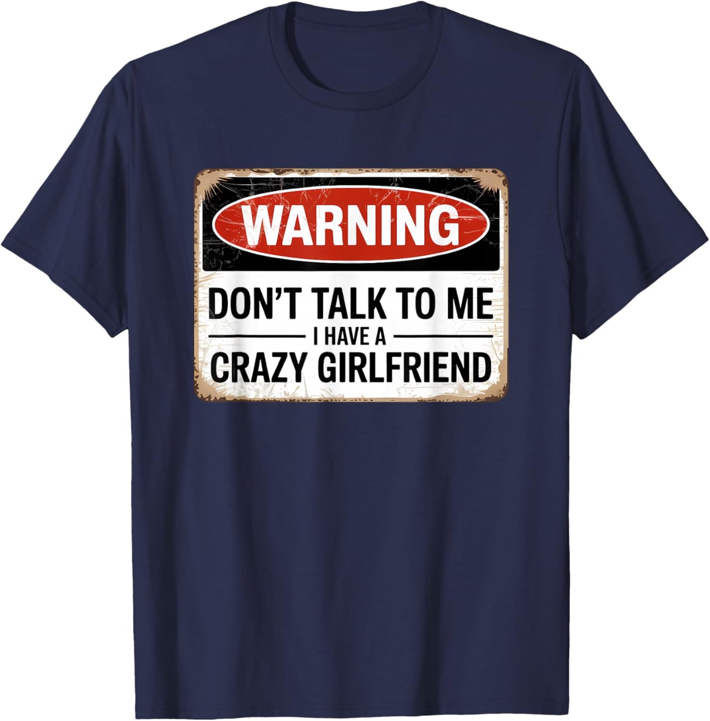 Don't Talk to Me I Have A Crazy Girlfriend T-Shirt - T-Shirt | Navy