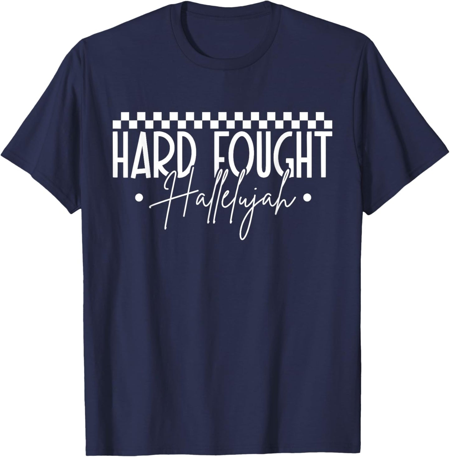 Hard Fought Hallelujah Faith Quote Checkered Praise T-Shirt - T-Shirt | Navy