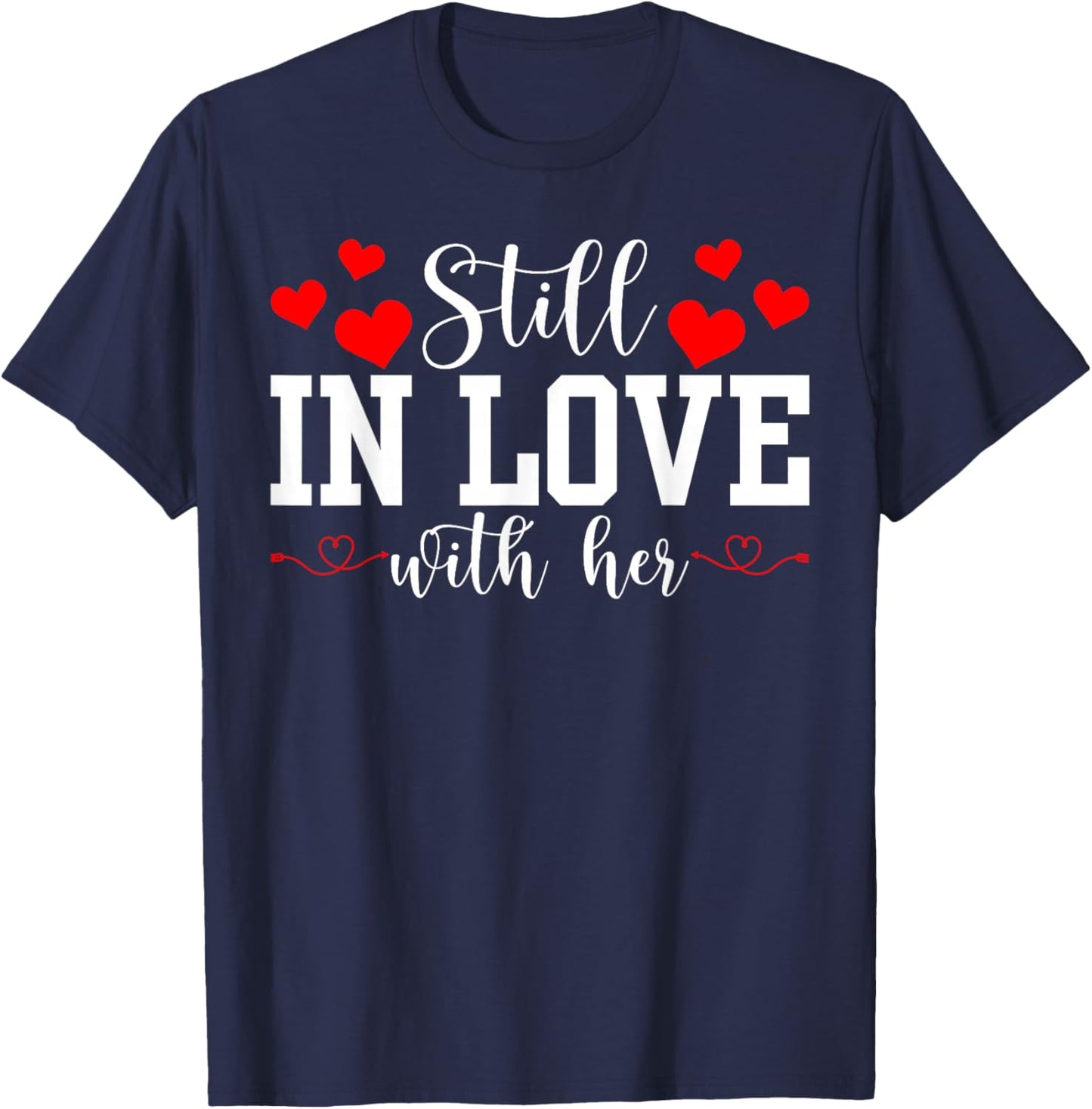 Still in Love with Her - Too Tired to Train A New Man Funny T-Shirt - T-Shirt | Navy