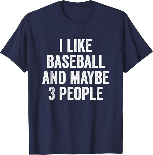I Like Baseball and Maybe 3 People Baseball Player T-Shirt - T-Shirt | Navy