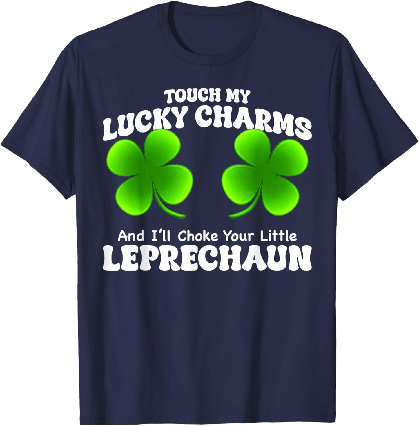Funny My Lucky Charm Leprechaun St Patricks Shamrock Women T-Shirt - T-Shirt | Navy