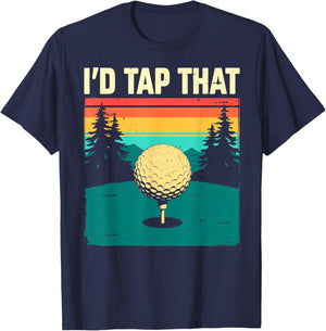 I'd Tap That Golf Club & Ball Golfer Golfing Joke Funny T-Shirt - T-Shirt | Navy