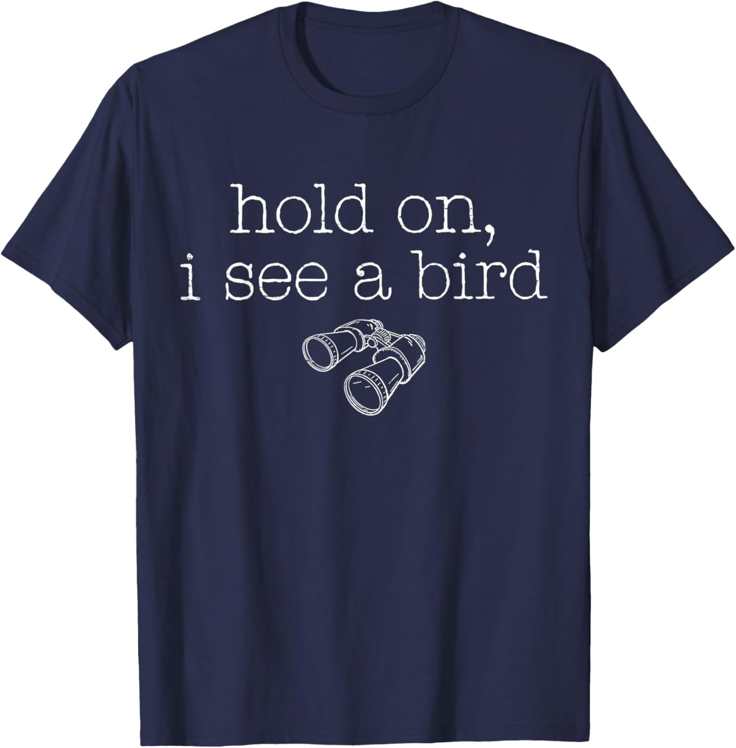 Vintage Retro Hold On I See A Bird Funny T-Shirt - T-Shirt | Navy