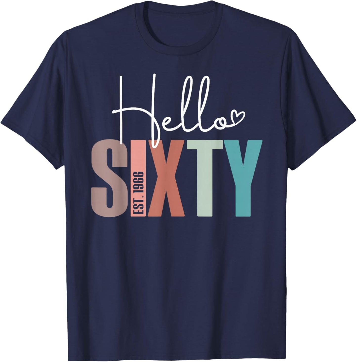Hello Sixty 60yr Est. 1966 Women 60th Birthday 60 Years Old T-Shirt - T-Shirt | Navy
