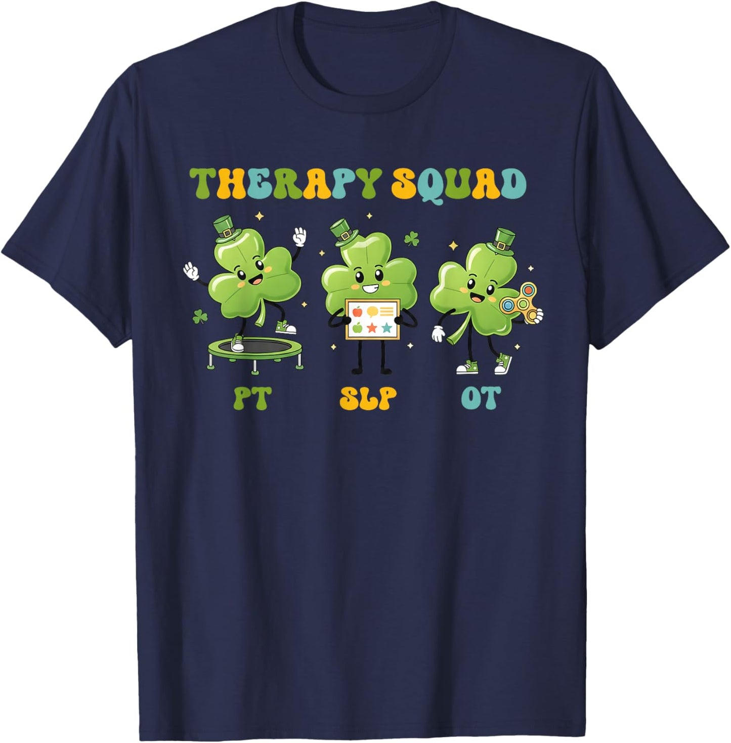 Therapy Squad St Patrick’s Day PT SLP OT Shamrock Therapists T-Shirt - T-Shirt | Navy