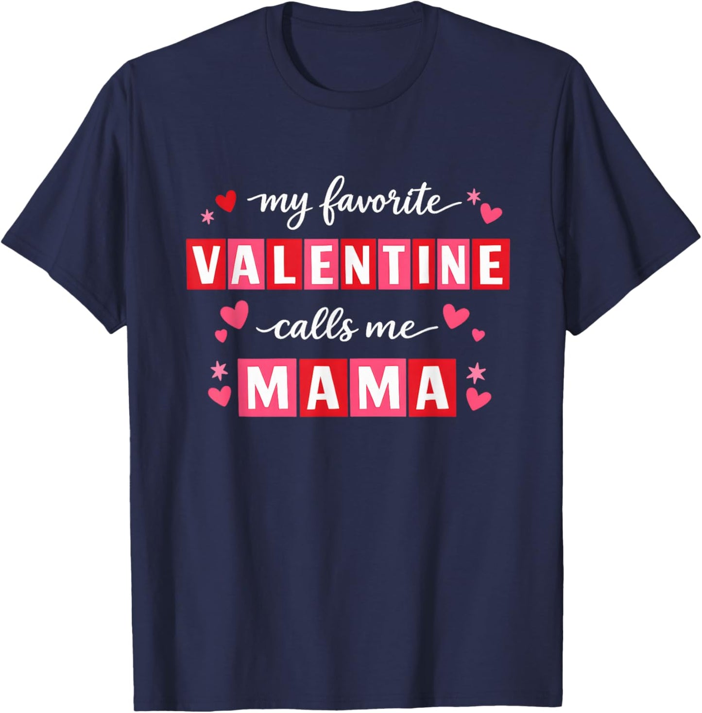 My Favorite Valentine Calls Me Mama Heart Valentine’s Day T-Shirt - T-Shirt | Navy