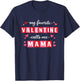 My Favorite Valentine Calls Me Mama Heart Valentine’s Day T-Shirt - T-Shirt | Navy
