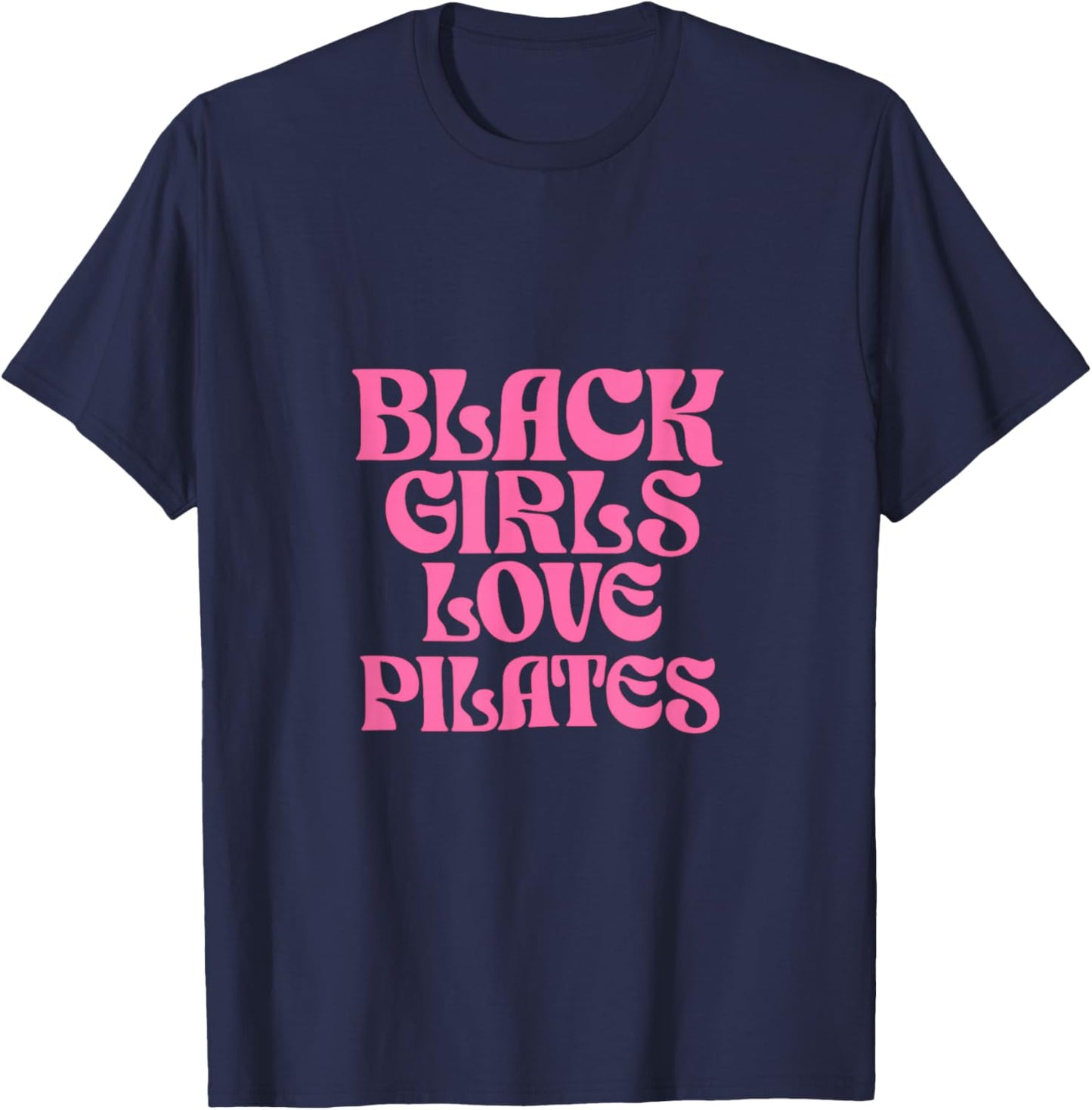 Black Girls Love Pilates T-Shirt - T-Shirt | Navy