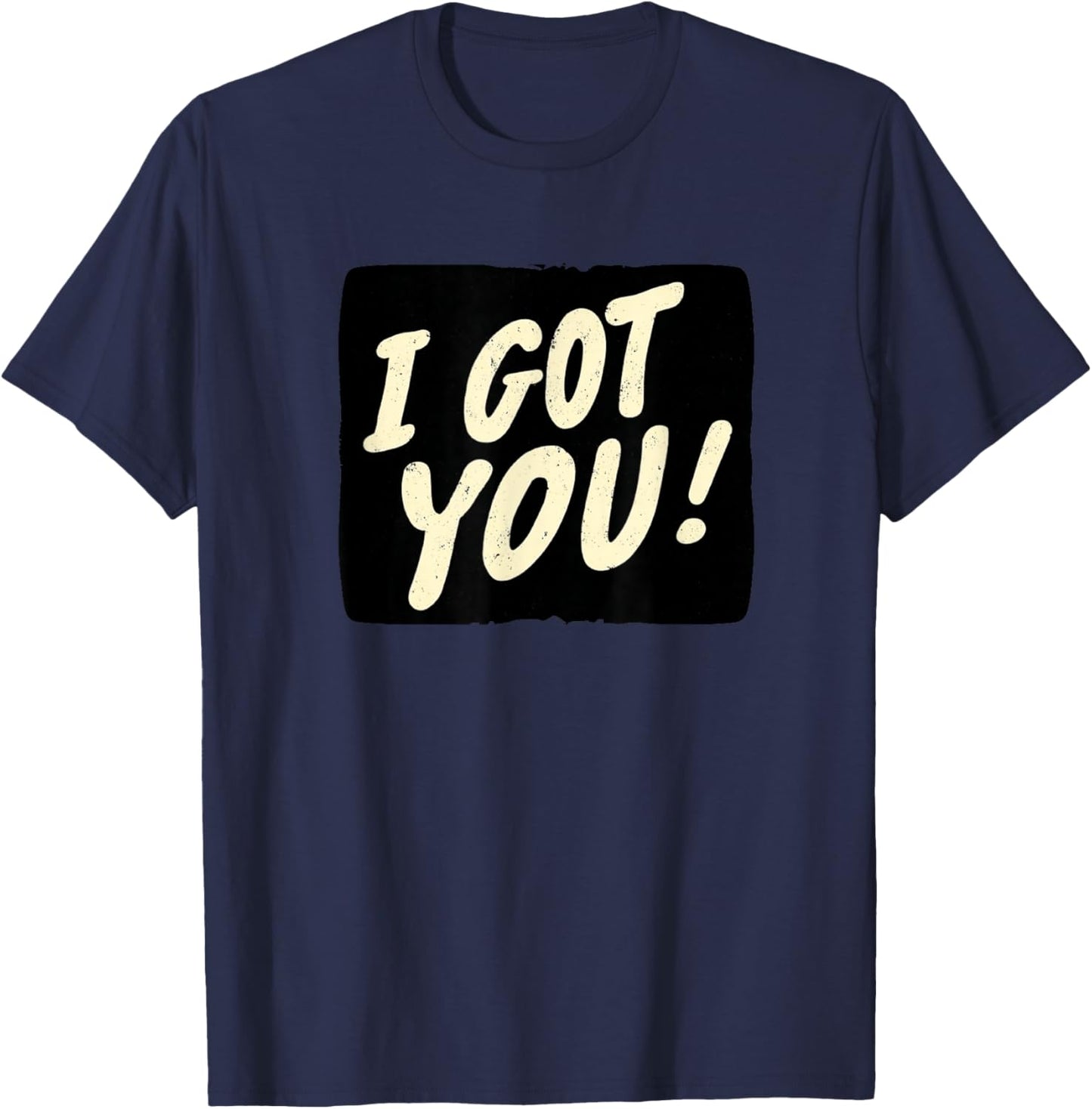 Awesome I Got You Look T-Shirt - T-Shirt | Navy