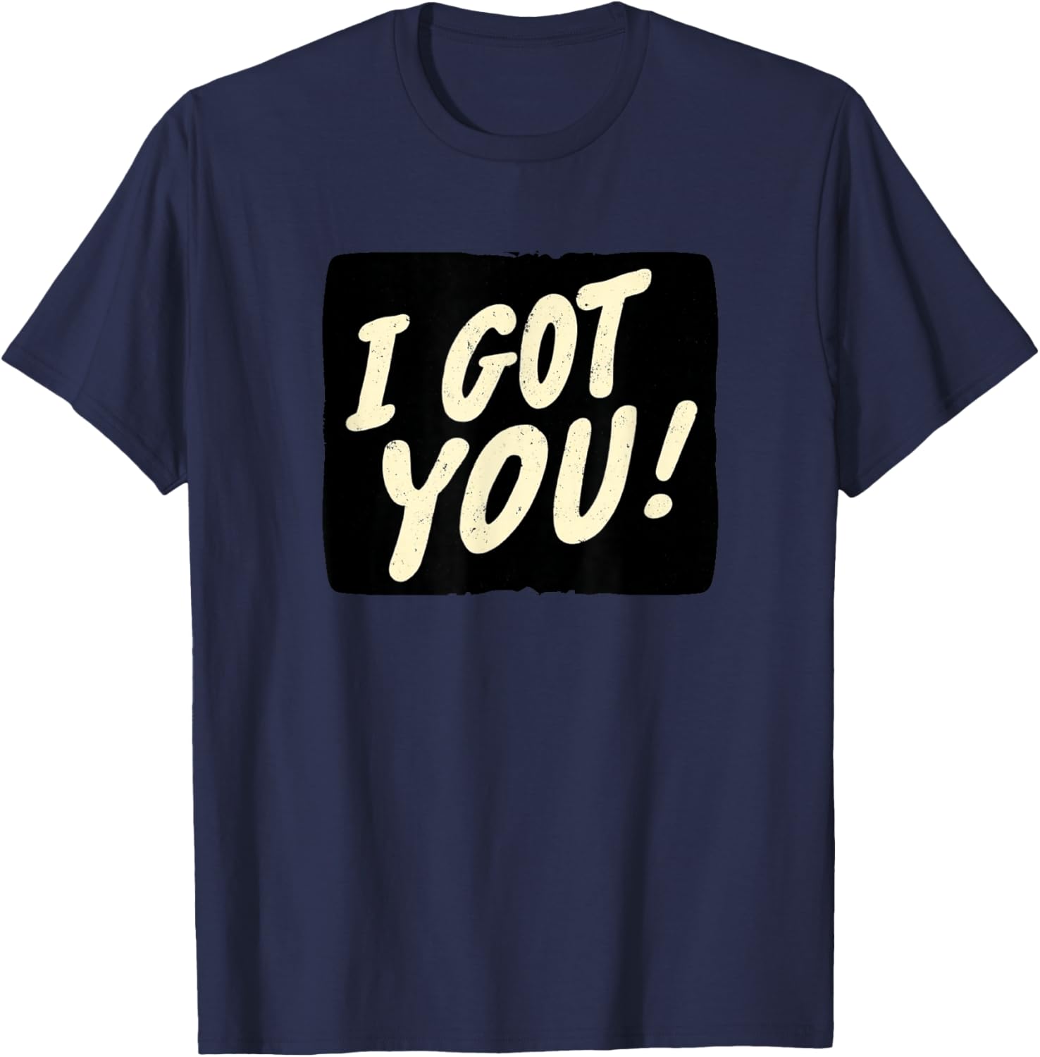 Awesome I Got You Look T-Shirt - T-Shirt | Navy