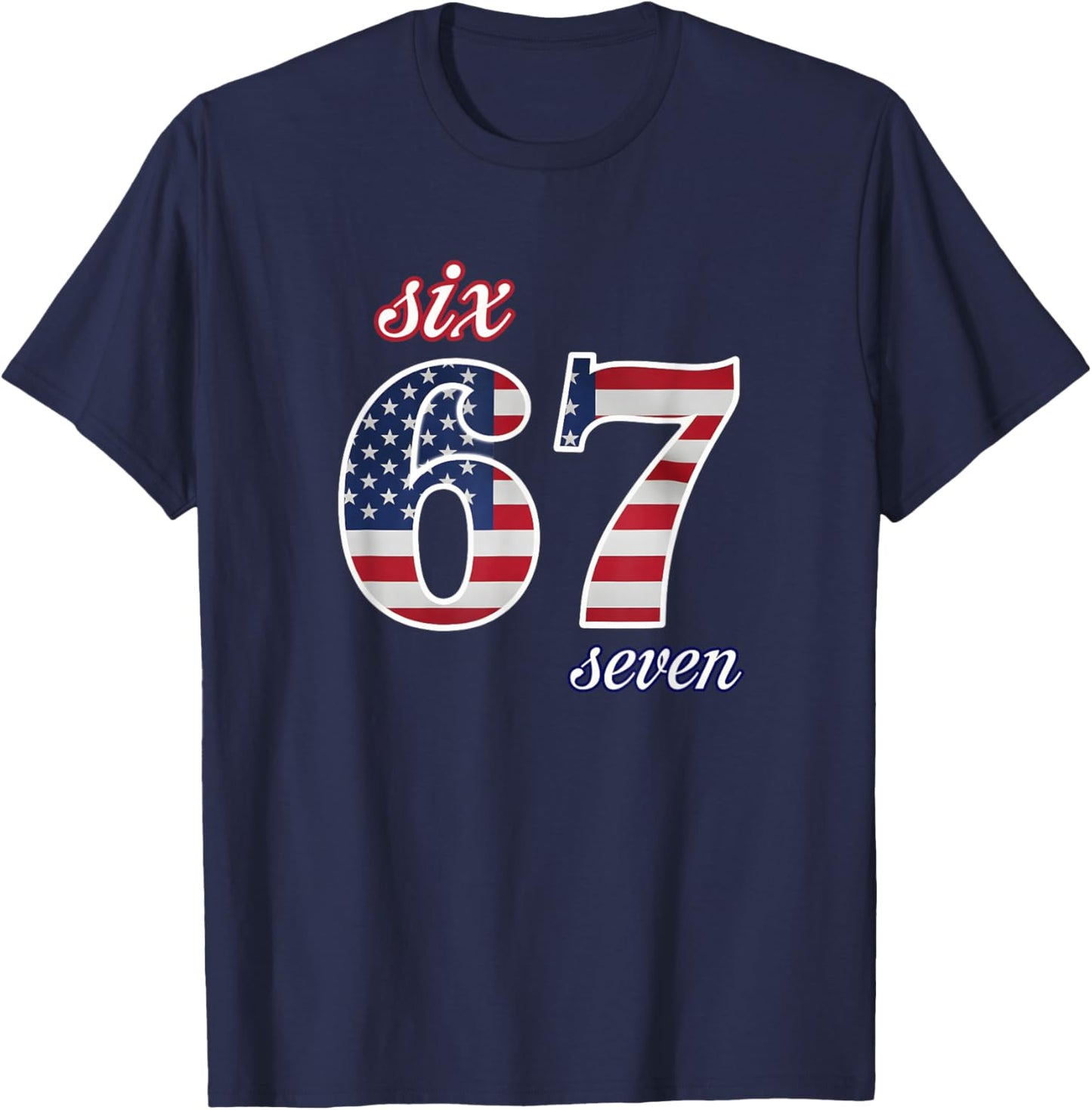 67 American Flag Six Seven Meme Gen Alpha Slang T-Shirt - T-Shirt | Navy