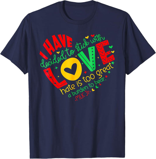 I Have Decided to Stick with Love MLK Black History Month T-Shirt - T-Shirt | Navy