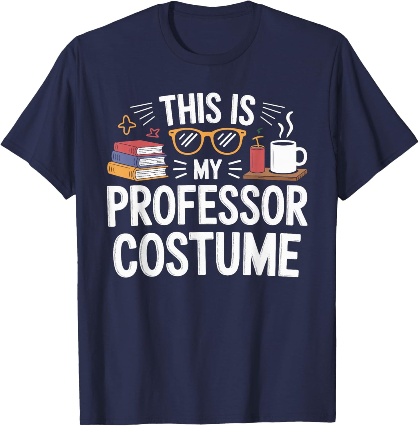 This is My Professor Costume Halloween Costume Professors T-Shirt - T-Shirt | Navy