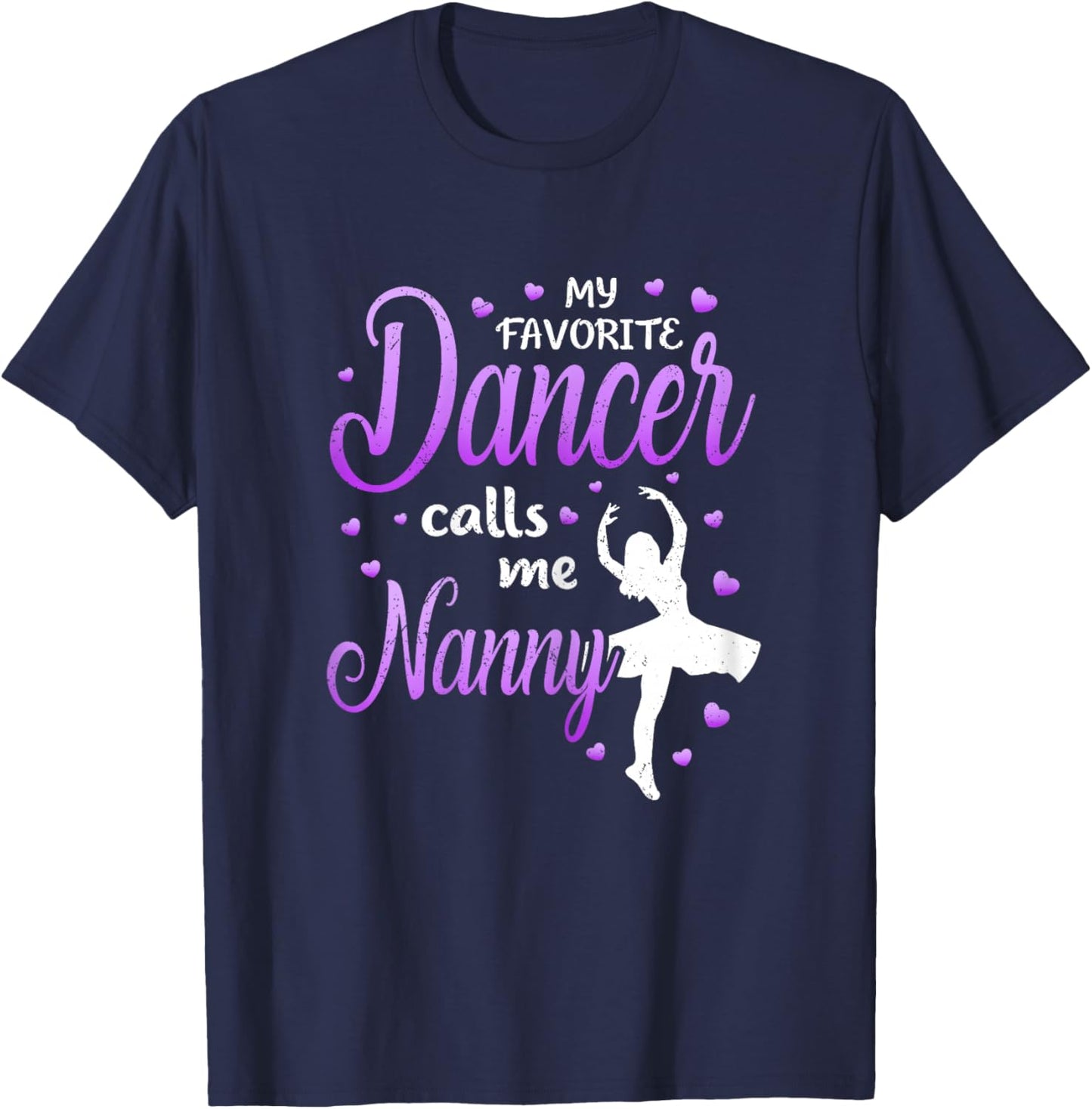My Favorite Dancer Calls Me Nanny Dance Grandma Love T-Shirt - T-Shirt | Navy