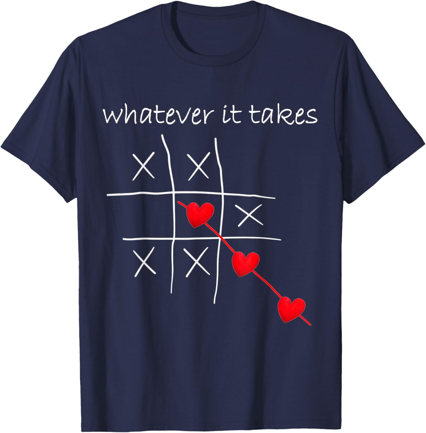 Funny Valentines Tic Tac Toe Heart Love Whatever It Takes T-Shirt - T-Shirt | Navy