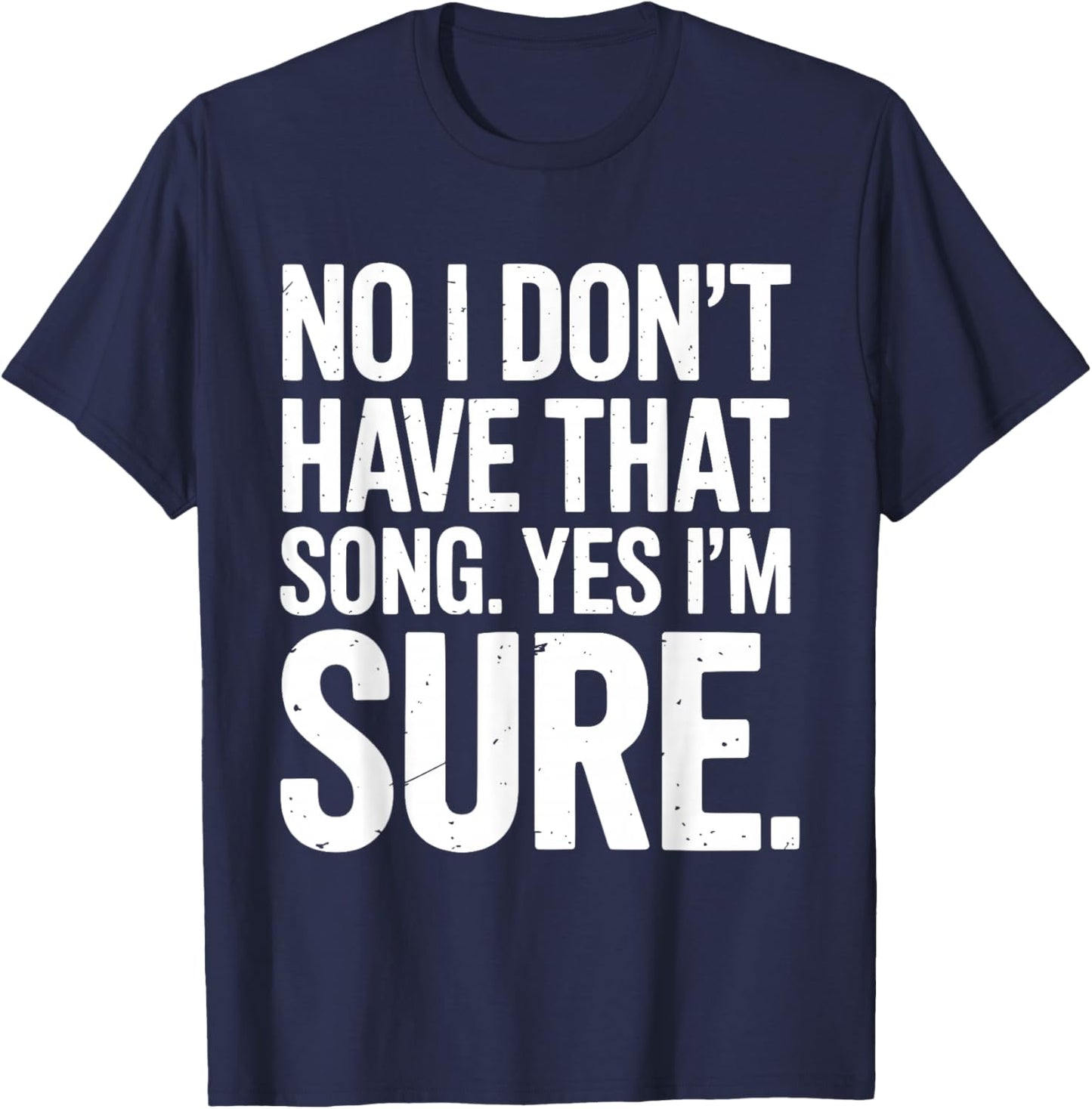 Funny DJ I Dont Have That Song Request T-Shirt - T-Shirt | Navy