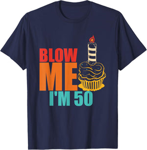 Blow Me I'm 50 Funny Retro Vintage T-Shirt - T-Shirt | Navy