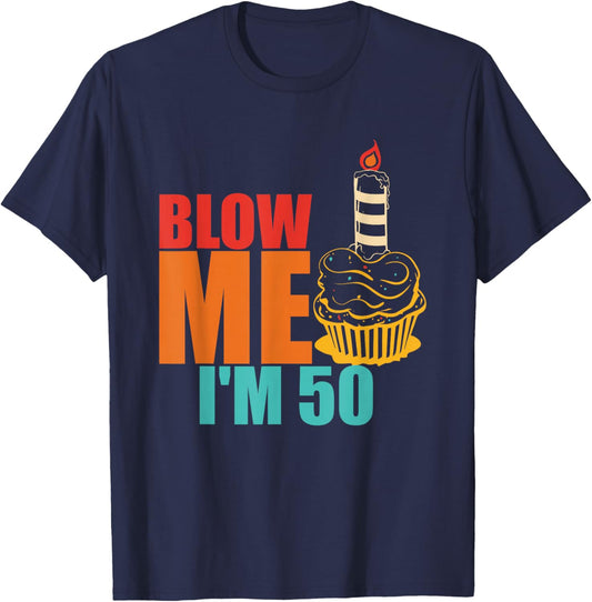 Blow Me I'm 50 Funny Retro Vintage T-Shirt - T-Shirt | Navy