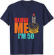 Blow Me I'm 50 Funny Retro Vintage T-Shirt - T-Shirt | Navy