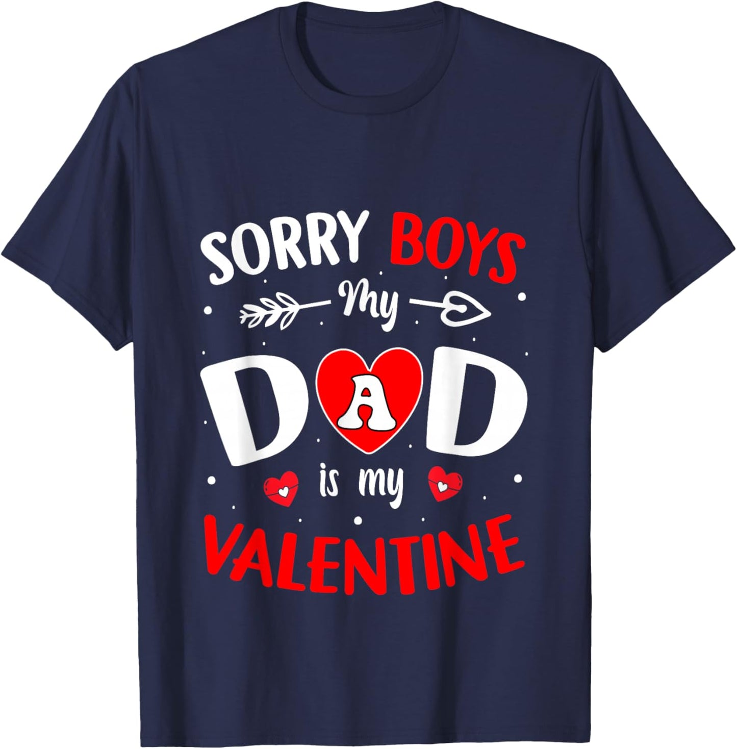 Sorry Boys Daddy is My Valentine Cute Girls Kids Toddlers T-Shirt - T-Shirt | Navy