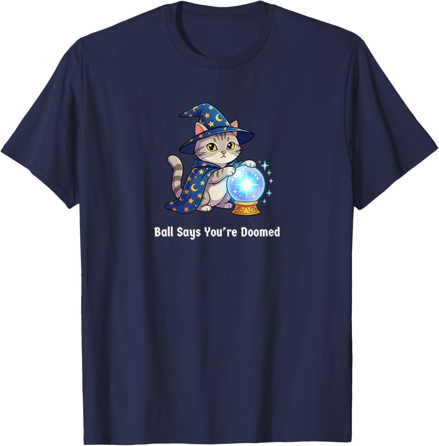 Ball Says You're Doomed Wizard Cat Funny Meme Men Women T-Shirt - T-Shirt | Navy
