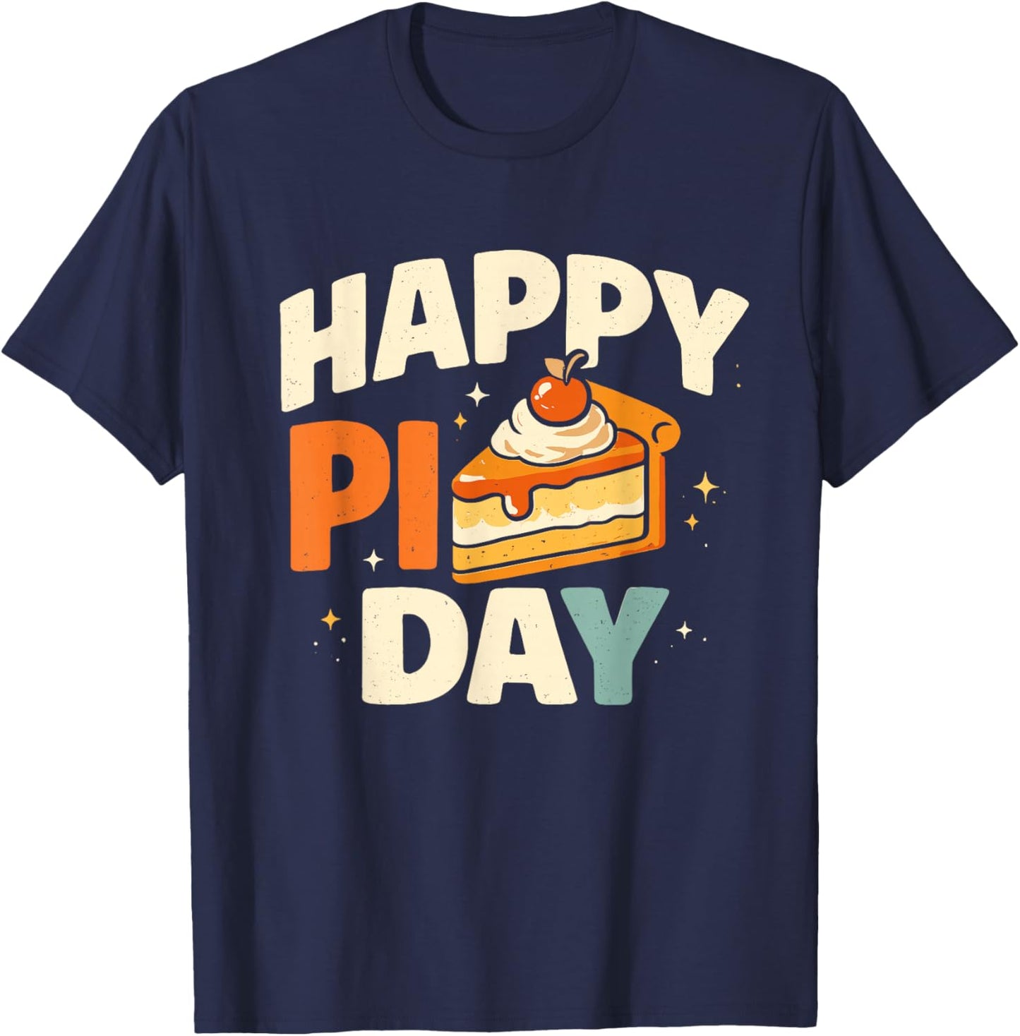 Happy Pi Day 3.14 Pie Math Lovers Mathematics Teacher Geek T-Shirt - T-Shirt | Navy