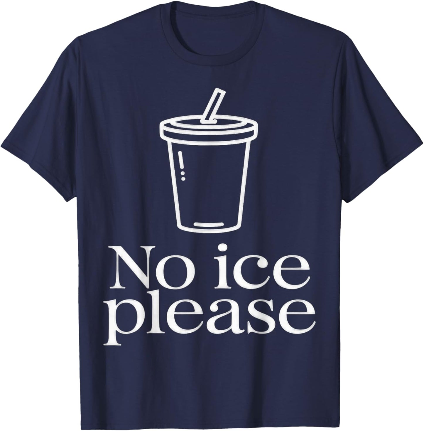 No Ice Please T-Shirt - T-Shirt | Navy