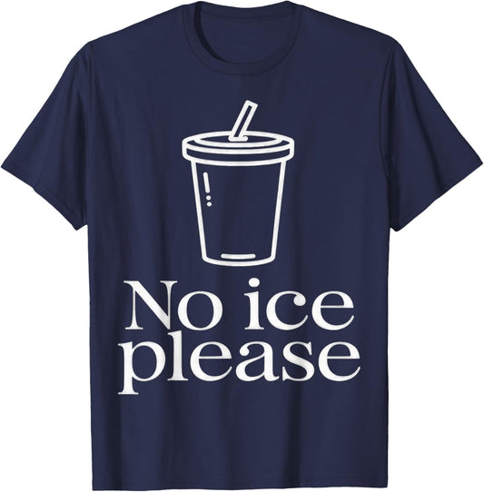 No Ice Please T-Shirt - T-Shirt | Navy