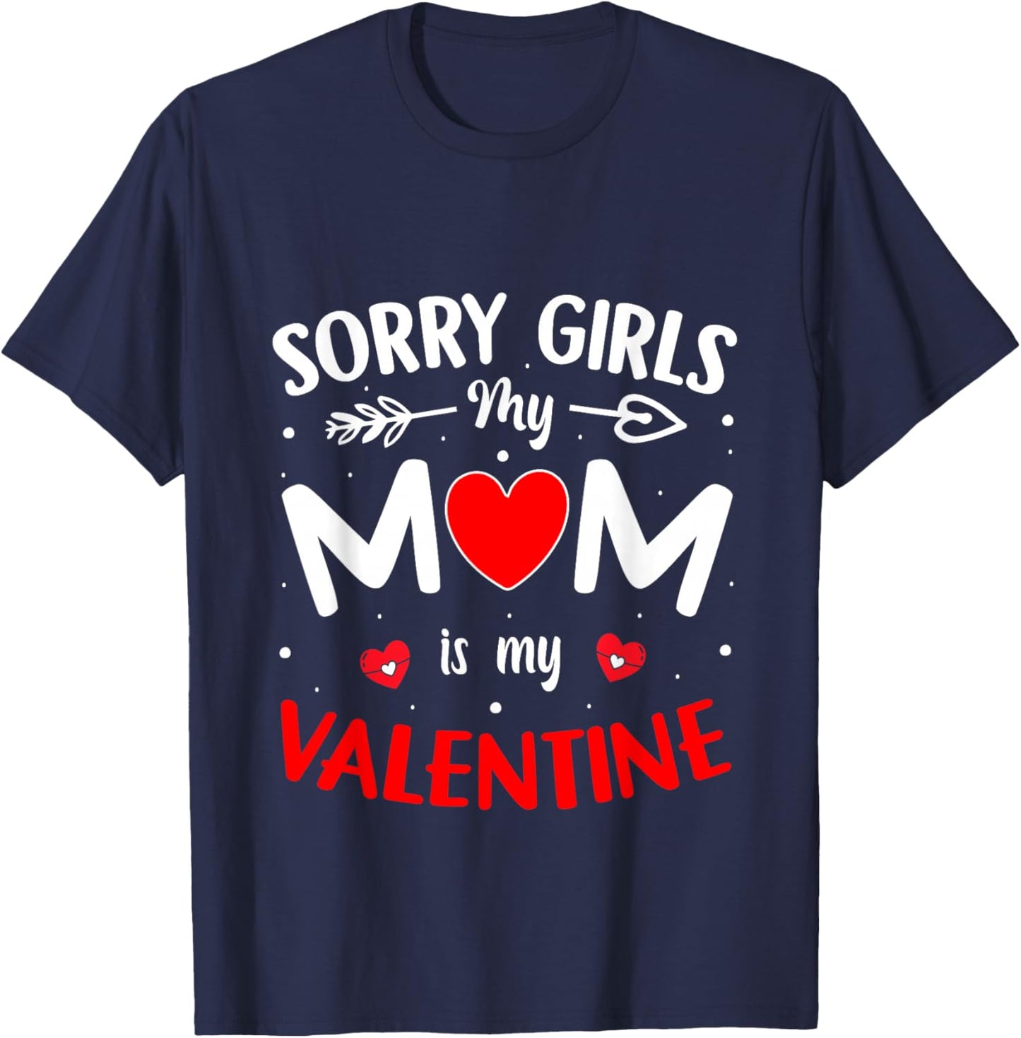 Sorry Girls Mom is My Valentine Boys Valentines Day Heart T-Shirt - T-Shirt | Navy