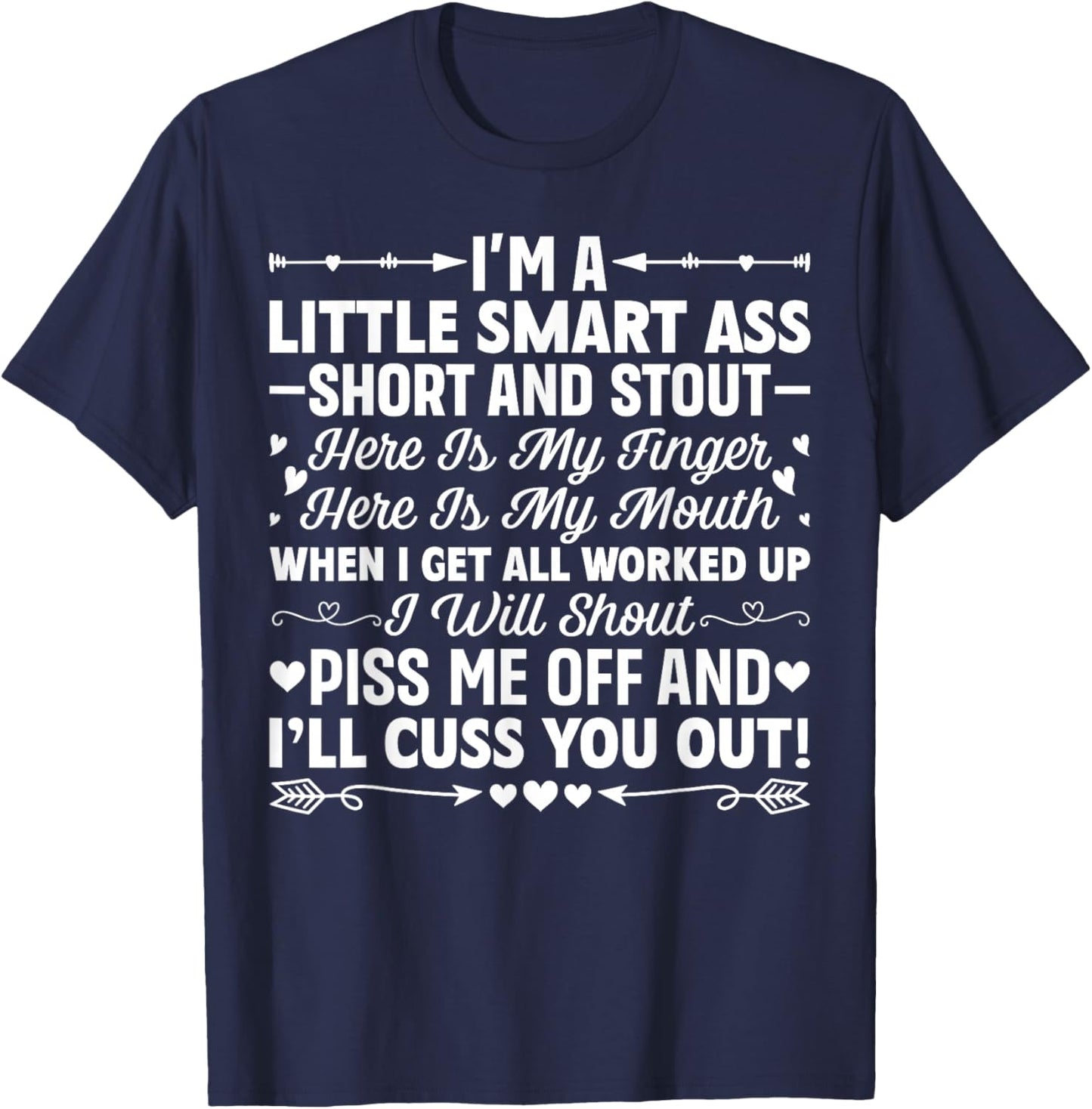 I'm A Little Smart Ass Short and Stout Here is My Finger T-Shirt - T-Shirt | Navy