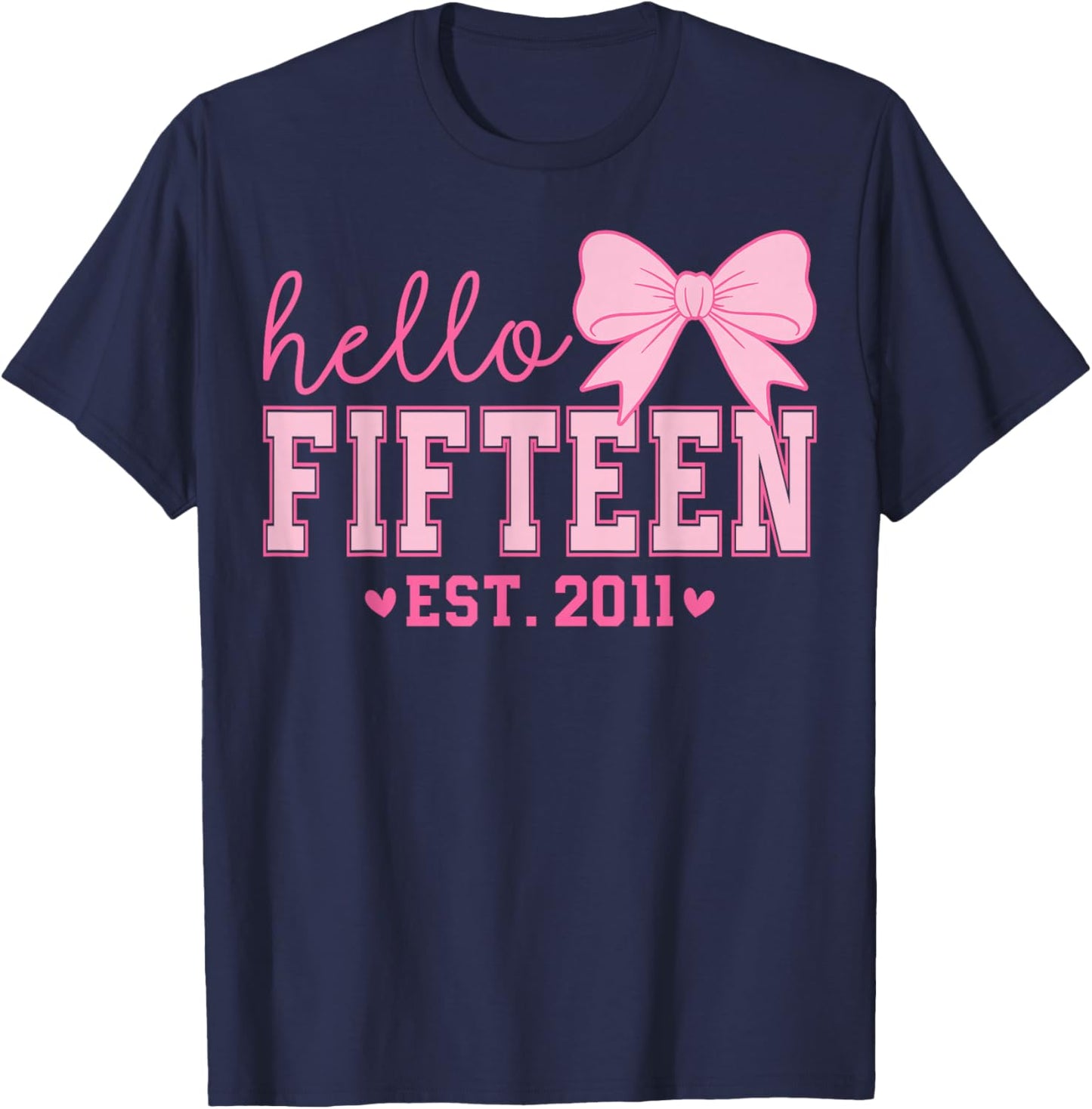 Hello Fifteen Est 2011 Coquette Bow 15th Birthday Girl T-Shirt - T-Shirt | Navy