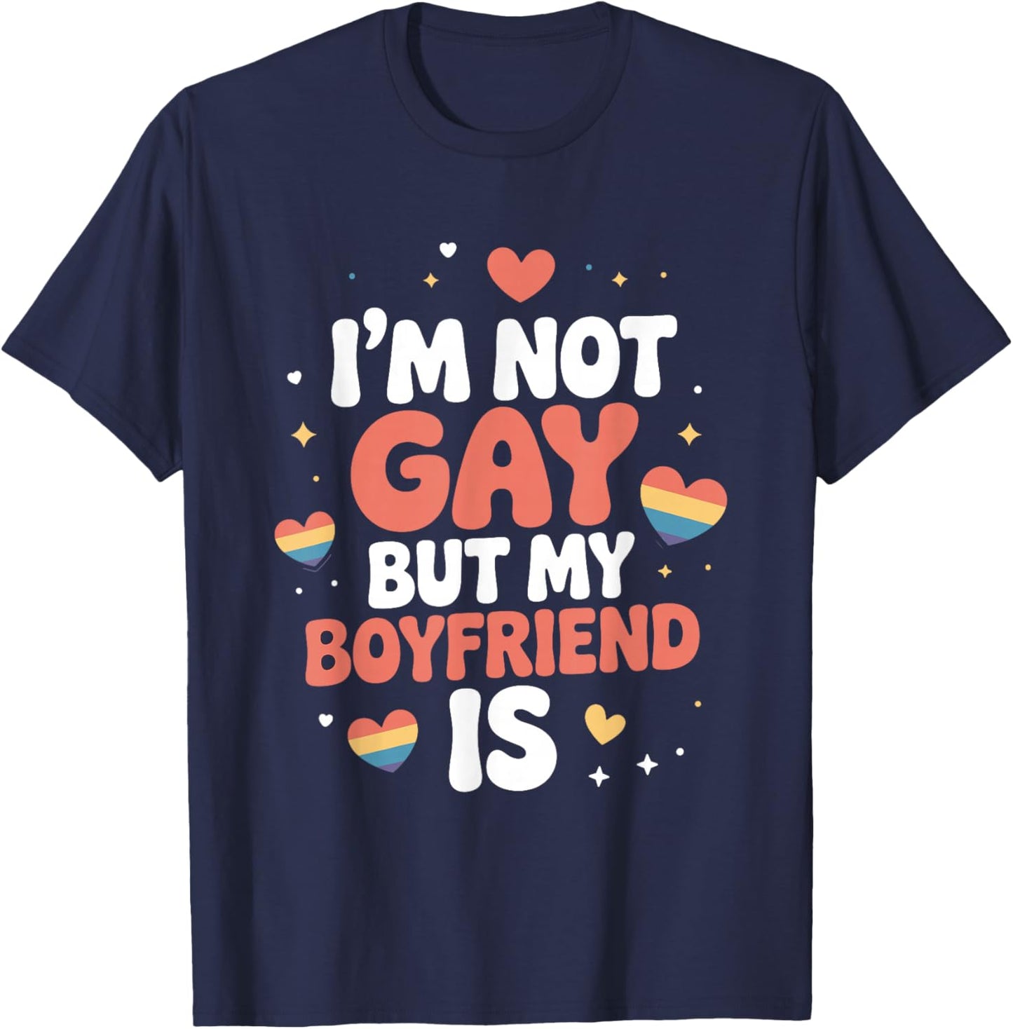 I'm Not Gay But My Boyfriend is Pride Humor T-Shirt - T-Shirt | Navy
